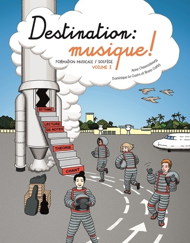 Destination : musique !. Formation musicale / solfège Volume 3