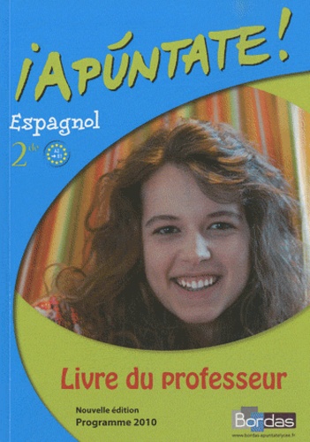 Anne Chauvigné Díaz - Espagnol 2e Apuntate ! A2/B1 - Livre du professeur, programme 2010.