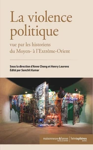 La violence politique vue par les historiens du Moyen et de l'Extrême-Orient
