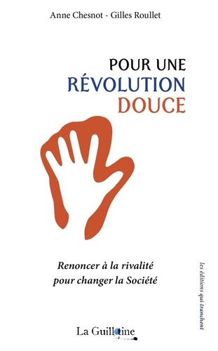 Pour une révolution douce. Renoncer à la rivalité pour changer la Société 2e édition