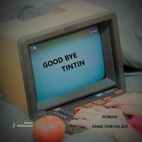 Anne Chevalier - Good bye, Tintin.