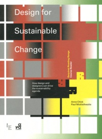 Anne Chick et Paul Micklethwaite - Design for Sustainable Change - How design and designers can drive the sustainability agenda.