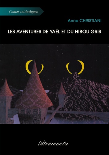 Anne Christiani - Les aventures de Yaël et du Hibou Gris.