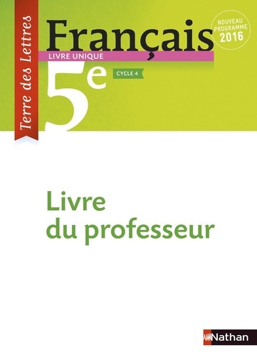 Anne-Christine Denéchère et Catherine Hars - Français 5e Terre des lettres - Livre du professeur.