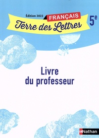 Anne-Christine Denéchère et Catherine Hars - Français 5e Terre des lettres - Livre du professeur.