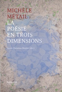 Anne-Christine Royère - Michèle Métail - La poésie en trois dimensions.