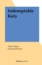 Anne Clairac et Françoise Bertier - Indomptable Katy.