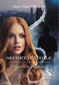 Anne-Claire Chillan - Secret d'étoile Tome 1 : Premiers voyages.