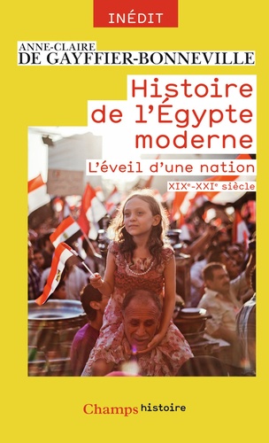Histoire de l'Egypte moderne. L'éveil d'une nation (XIXe-XXIe siècle)