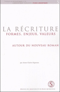 Anne-Claire Gignoux - La récriture : formes, enjeux, valeurs autour du Nouveau Roman.