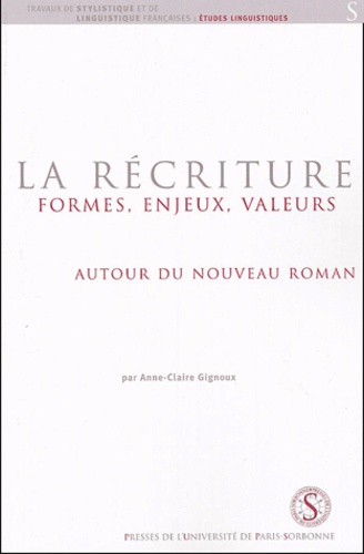 Anne-Claire Gignoux - La récriture : formes, enjeux, valeurs autour du Nouveau Roman.