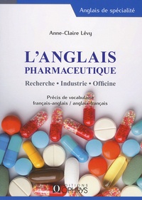 Anne-Claire Lévy - L'anglais pharmaceutique - Recherche, industrie, officine.