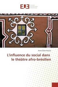 Anne-Claire Ronsin - L'influence du social dans le theatre afro-bresilien.