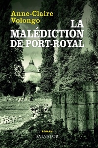 Anne-Claire Volongo - La malédiction de Port-Royal.