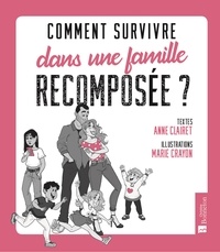 Anne Clairet et Marie Crayon - Comment survivre dans une famille recomposée ?.