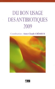 Anne-Claude Crémieux - Du bon usage des antibiotiques.