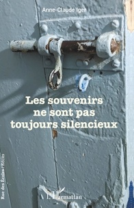 Anne-Claude Iger - Les souvenirs ne sont pas toujours silencieux.