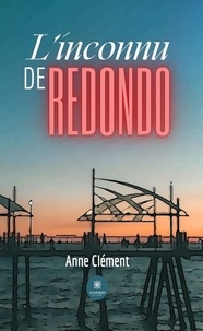 Anne Clément - L’inconnu de Redondo.