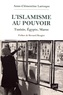 Anne-Clémentine Larroque - L'islamisme au pouvoir - Tunisie, Egypte, Maroc (2011-2017).