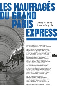 Anne Clerval et Laura Wojcik - Les naufragés du Grand Paris Express.