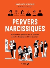 Ebooks zip téléchargement gratuit Pervers narcissiques  - 50 scènes du quotidien pas si anodines pour les démasquer et leur faire face par Anne Clotilde Ziégler