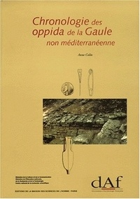 Anne Colin - Chronologie des oppida de la Gaule non méditerranéenne - Contribution à l'étude des habitants de la fin de l'âge du Fer.