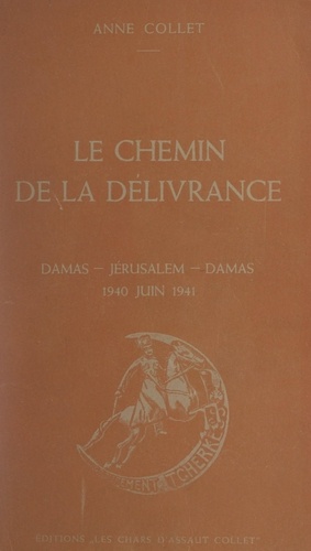 Le chemin de la délivrance. Damas-Jérusalem-Damas, 1940-juin 1941