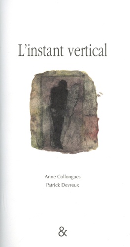 Anne Collongues et Patrick Devreux - L'instant vertical.