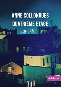 Anne Collongues - Quatrième étage - et il n’y aurait pas quelque chose qui cloche ?.