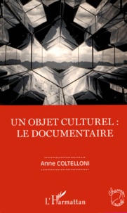Anne Coltelloni - Un objet culturel : le documentaire.
