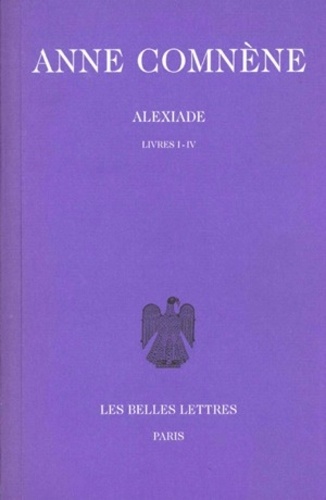 Anne Comnène - Alexiade - Tome 1, livres I-IV, édition bilingue français-grec.