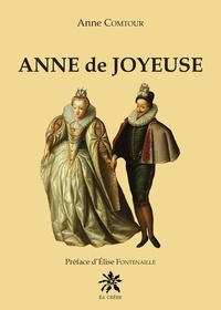 Anne Comtour - Anne de Joyeuse.