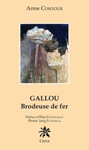 Anne Comtour - Gallou - Brodeuse de fer.