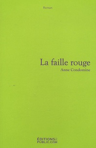 Anne Condomine - La faille rouge.