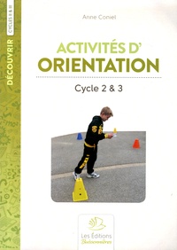 Anne Coniel - Activités d'orientation Cycle 2 & 3 - Tome 1.