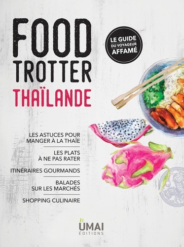 Anne Coppin - Food Trotter Thaïlande - Le guide du voyageur affamé.