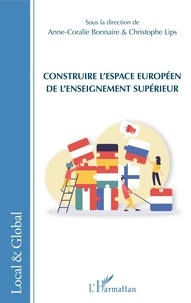 Anne-Coralie Bonnaire et Christophe Lips - Construire l'espace européen de l'enseignement supérieur.