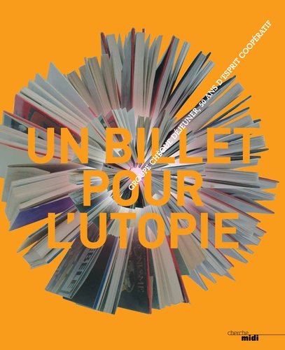 Anne-Corinne Zimmer et Philippe Merlant - Un billet pour l'utopie - Groupe chèque déjeuner, 50 ans d'esprit coopératif.