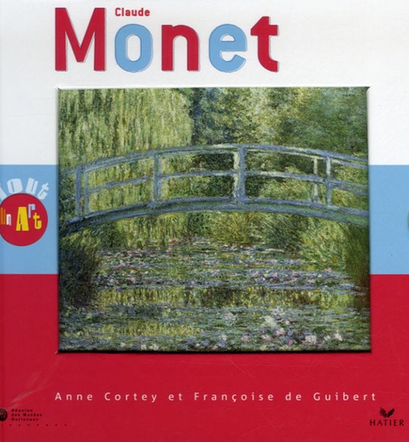 Anne Cortey et Françoise de Guibert - Claude Monet.