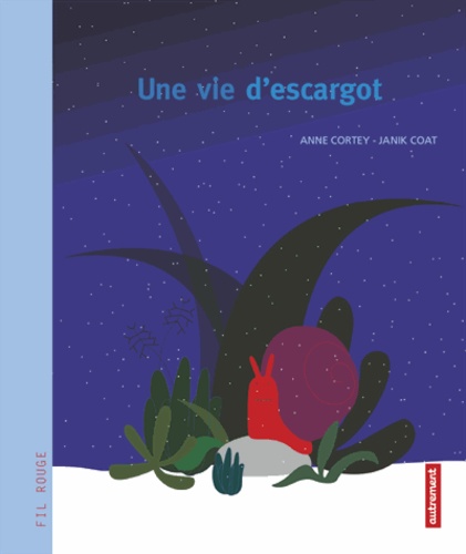 Anne Cortey et Janik Coat - Une vie d'escargot.