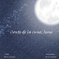 Anne Coucaud et Marie Coucaud - Conte de la lune, lune.