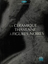 Anne Coulié - La céramique thasienne à figures noires.