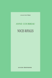 Anne Courbaud - Noces royales.