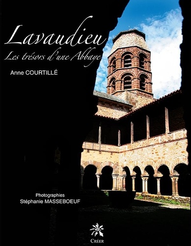 Anne Courtillé - Lavaudieu - Les trésors d'une Abbaye.