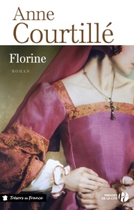 Anne Courtillé - Les dames de Clermont Tome 2 : Florine.