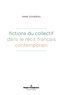 Anne Cousseau - Fictions du collectif dans le récit français contemporain.