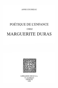 Anne Cousseau - Poétique de l'enfance chez Marguerite Duras.