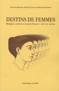 Anne Cova et Bruno Dumons - Destins de femmes - Religion, culture et société (France, XIXe-XXe siècles).