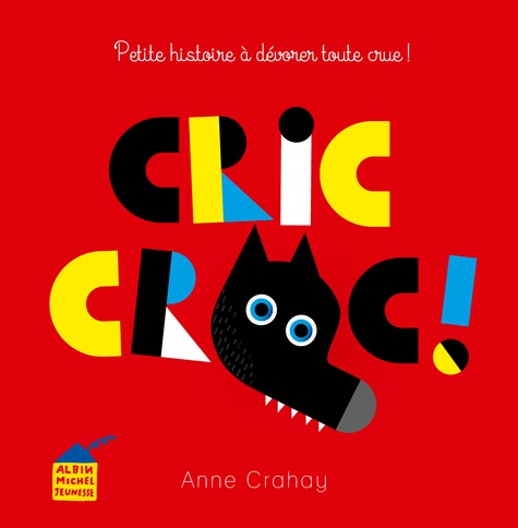 Anne Crahay - Cric croc ! - Petite histoire à dévorer toute crue !.