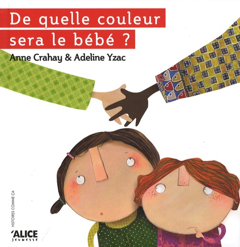 Anne Crahay et Adeline Yzac - De quelle couleur sera le bébé ?.